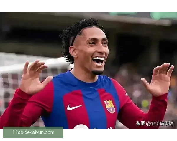 拉菲尼亚更衣室领袖角色凸显，近期表现稳健备受期待待